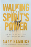 Walking in the Spirit's Power - Authentic Christianity According to Acts